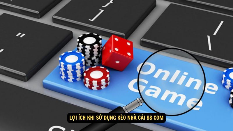 Kèo Nhà Cái 88 Com: Mẹo và Chiến Lược Đặt Cược 3 Lợi ích khi sử dụng kèo nhà cái 88 com