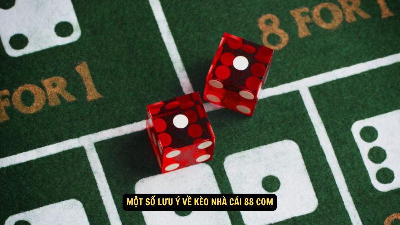 Kèo Nhà Cái 88 Com: Mẹo và Chiến Lược Đặt Cược 4 Một số lưu ý về kèo nhà cái 88 com