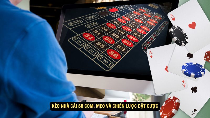 Kèo Nhà Cái 88 Com: Mẹo và Chiến Lược Đặt Cược 1 keo nha cai 88 com