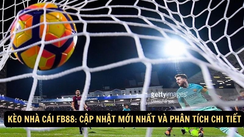 Kèo Nhà Cái FB88: Cập Nhật Mới Nhất Và Phân Tích Chi Tiết 1 keo nha cai fb88