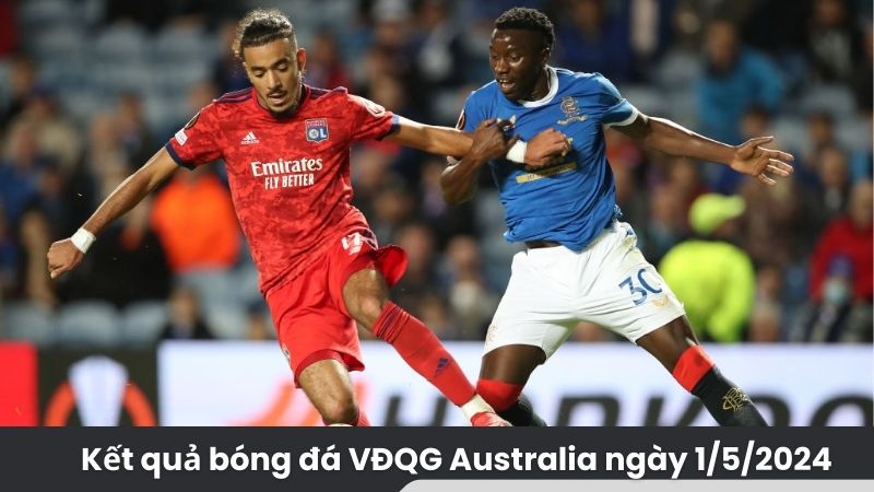 Kết quả bóng đá VĐQG Australia ngày 1/5/2024 2 Kết quả bóng đá VĐQG Australia ngày 1/5/2024